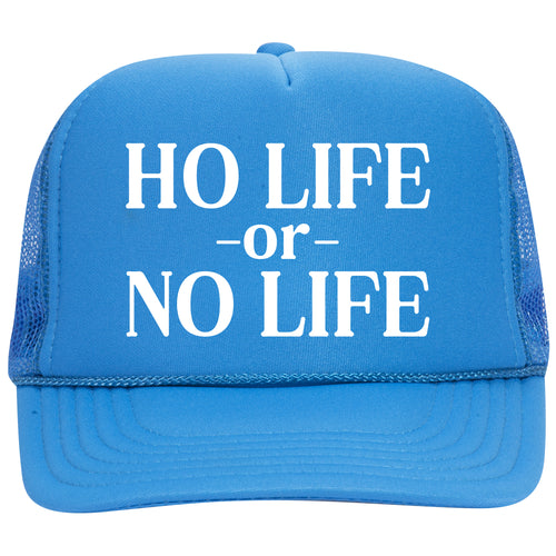 HO LIFE OR NO LIFE